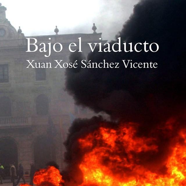 'Bajo el viaducto', nueva novela de Xuan Xosé Sánchez Vicente, ya en e-book