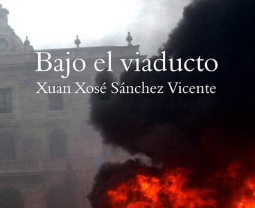 Bajo el viaducto, nueva novela de Xuan Xosé Sánchez Vicente, ya en e-book
