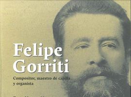 “Felipe Gorriti. Compositor, maestro de capilla y organista” de Berta Moreno 