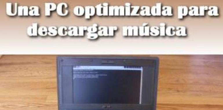 Un PC optimizado para descargar música
