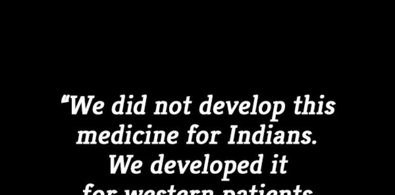Bayer hace medicamentos "para los occidentales que puedan pagarlo, no para los indios"