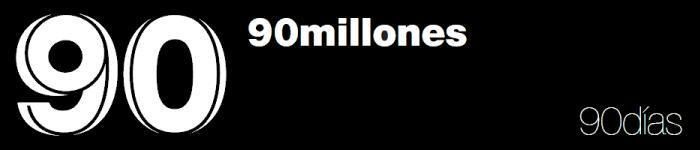 90 millones en 90 días