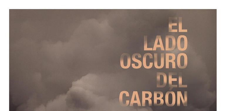 ‘El lado oscuro del carbón, las voces silenciadas’, en Gijón