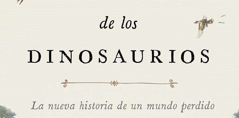 AUGE Y CAÍDA DE LOS DINOSAURIOS. La nueva historia de un mundo perdido 