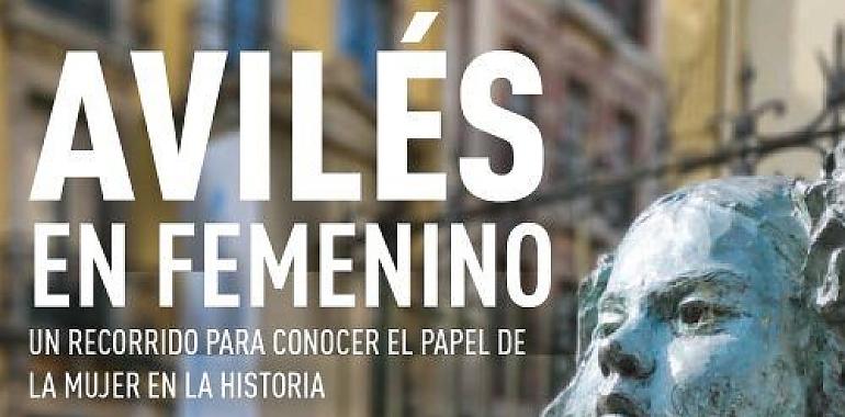 "Avilés en femenino": recorrido por el papel de las mujeres en la historia de la ciudad