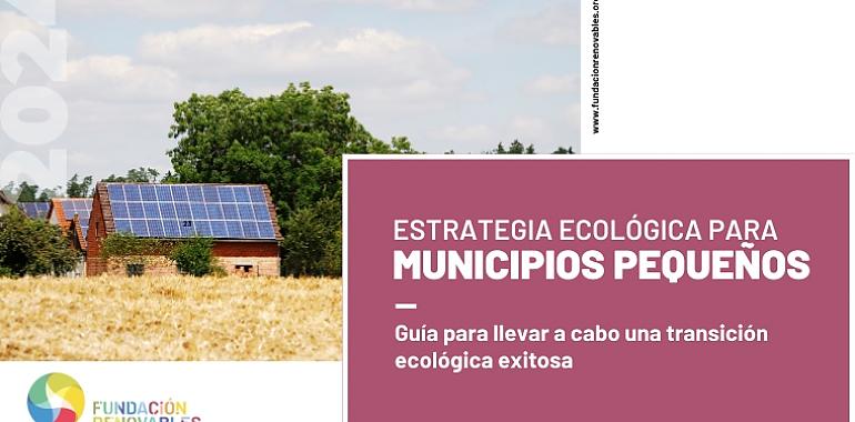 ¡Tu pueblo, más verde y próspero! Guía para la transición ecológica en municipios pequeños