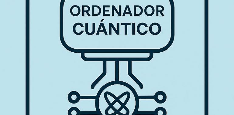 Asturias construirá el primer ordenador cuántico fabricado en España en El Entrego gracias a una inversión de 17 millones