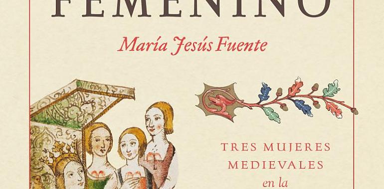 Reinar en femenino. Tres mujeres medievales en la construcción de España 