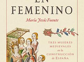 Reinar en femenino. Tres mujeres medievales en la construcción de España 