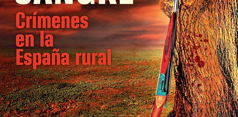 Campos de sangre: Crímenes que sacudieron a la España más profunda y rural.