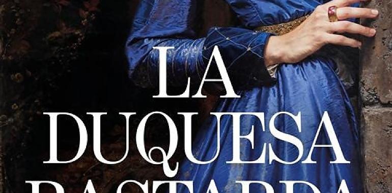 La duquesa bastarda, una novela sobre el poder de las mujeres en la Edad Media
