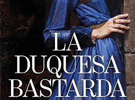 La duquesa bastarda, una novela sobre el poder de las mujeres en la Edad Media