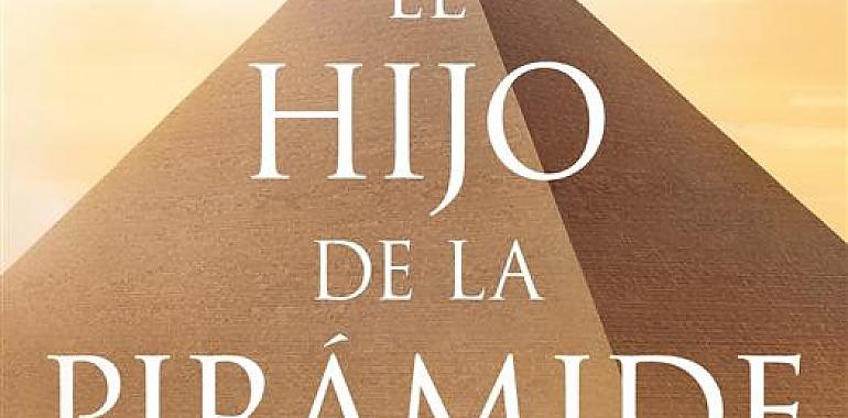 El hijo de la pirámide, una novela repleta de aventura sobre uno de los grandes misterios de la humanidad