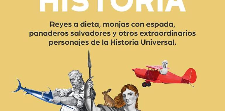 Cada loco con su historia, un recorrido por los personajes más sorprendentes de la Historia 