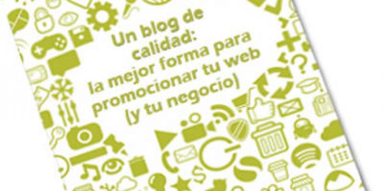 Posiciona mejor tu web con un blog de calidad…y un nuevo ebook gratuito 