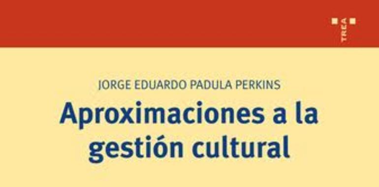  Aproximaciones a la gestión cultural: Miradas indiscretas sobre el quehacer cultural
