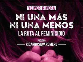 Yeiver Rivera presenta La ruta al feminicidio