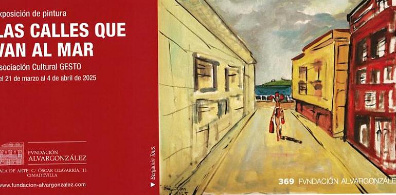 Las calles de Cimavilla que miran al mar: una exposición pictórica en la Fundación Alvargonzález