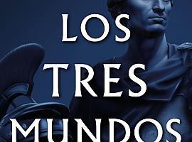 Los tres mundos, tercera novela de la saga de Santiago Posteguillo 