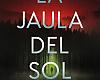 La jaula del sol: un ecothriller sobre los límites del progreso humano
