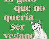 Sanne Vogel: El gato que no quería ser vegano