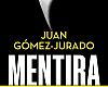 Mentira, la nueva novela de Juan Gómez-Jurado, llega a librerías