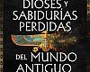 Pirámides, dioses y sabidurías perdidas del mundo antiguo