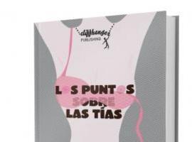 'Los puntos sobre las tías', felizmente incorrecto
